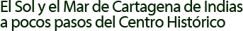 El Sol y el Mar de Cartagena de Indias a pocos pasos del Centro Hist�rico